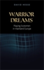 Image for Warrior dreams: Playing Scotsmen in mainland Europe