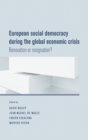 Image for European social democracy during the global economic crisis: renovation or resignation?