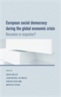 Image for European social democracy during the global economic crisis: Renovation or resignation?