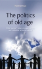 Image for The politics of old age: older people&#39;s interest organisations and collective action in Ireland