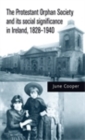 Image for The Protestant Orphan Society and its social significance in Ireland 1828-1940