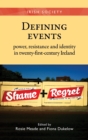 Image for Defining events: power, resistance and identity in twenty-first-century Ireland