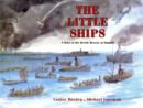 Image for The little ships  : a story of the heroic rescue at Dunkirk