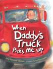 Image for When Daddy&#39;s Truck Picks Me Up