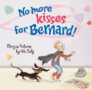 Image for No More Kisses for Bernard!
