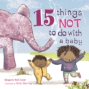 Image for 15 Things Not to Do with a Baby