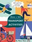 Image for Show + Tell: Transport Activities : With 3 posters, 40 stickers and colouring + activity book