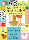Image for How to look after your human  : a dog&#39;s guide