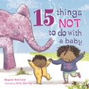 Image for 15 things not to do with a baby