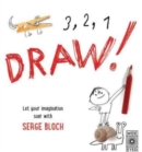 Image for 3, 2, 1, Draw! : Reimagine your world with 50 drawing activities from Serge Bloch