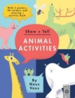 Image for Show + Tell: Animal Activities : With 3 Posters, 40 Stickers and Coloring + Activity Book