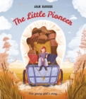 Image for The little pioneer  : one young girl&#39;s story...