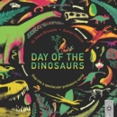 Image for Day of the Dinosaurs : Step into a spectacular prehistoric world
