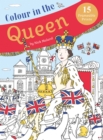 Image for Colour in the Queen : Celebrate the Queen&#39;s Life with 15 Frameable Prints