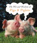 Image for The Wit and Wisdom of Pigs &amp; Piglets