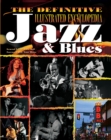 Image for The Definitive Illustrated Encyclopedia: Jazz &amp; Blues