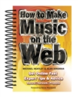 Image for How to make music on the the Web  : get online fast, expert tips &amp; advice