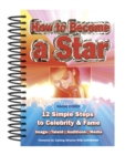 Image for How to be a star  : 12 simple steps to celebrity &amp; fame