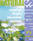 Image for Natural Remedies : Aromatherapy, Herbalism, Home Remedies, Homeopathy, Nutrition