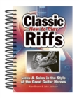 Image for Classic riffs  : licks &amp; solos in the style of the great guitar heroes