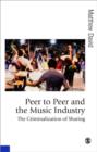 Image for Peer to peer and the music industry  : the criminalization of sharing