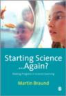 Image for Starting science - again?  : making progress in science learning