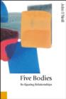 Image for Five bodies: the human shape of modern society