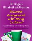 Image for Behaviour management with young children  : crucial first steps with children 3-7 years