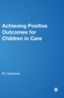 Image for Achieving Positive Outcomes for Children in Care