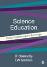 Image for Science education: policy, professionalism and change