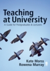 Image for Teaching at university: a guide for postgraduates and researchers