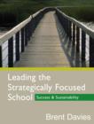Image for Leading the strategically focused school: success and sustainability