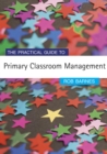 Image for The practical guide to primary classroom management