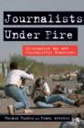 Image for Journalists under fire: information war and journalistic practices