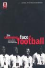 Image for The Changing Face of Football : Racism, Identity and Multiculture in the English Game