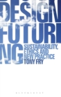 Image for Design futuring  : sustainability, ethics and new practice