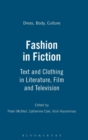 Image for Fashion in fiction  : text and clothing in literature, film and television