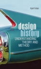 Image for Design history  : understanding theory and method