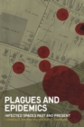 Image for Plagues and epidemics  : infected spaces past and present