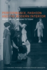 Image for Performance, fashion and the modern interior  : from the Victorians to today