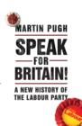 Image for Speak for Britain! A New History of the Labour Party