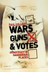 Image for Wars, guns, and votes  : democracy in dangerous places