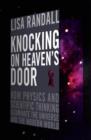 Image for Knocking on heaven&#39;s door  : how physics and scientific thinking illuminate the universe and the modern world