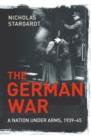 Image for The German war  : a nation under arms, 1939-45