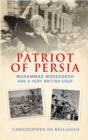 Image for Patriot of Persia  : Muhammad Mossadegh and a very British coup