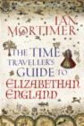 Image for The time traveller&#39;s guide to Elizabethan England