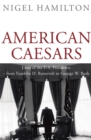 Image for American Caesars  : lives of the US presidents, from Franklin D. Roosevelt to George W. Bush