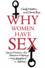 Image for Why women have sex  : understanding sexual motivation from adventure to revenge (and everything in between)