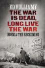 Image for The war is dead, long live the war  : Bosnia