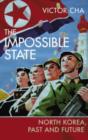 Image for The impossible state  : North Korea, past and future